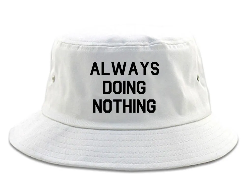 Always Doing Nothing Mens Bucket Hat